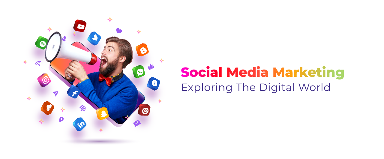 Social Media Marketing : Exploring The Digital World